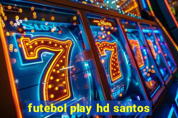 futebol play hd santos